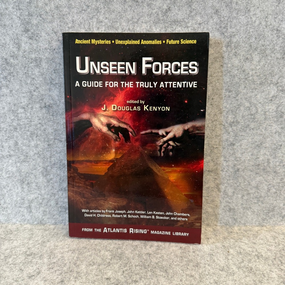 Unseen Forces: A Guide for the Truly Attentive by J. Douglas Kenyon